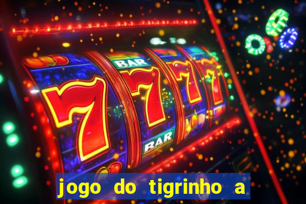 jogo do tigrinho a partir de r$ 5